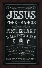 Jesus, Pope Francis, and a Protestant Walk into a Bar