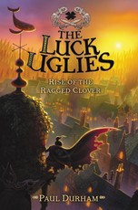 Durham, P: Luck Uglies: Rise of the Ragged Clover