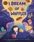 I Dream of Waffles