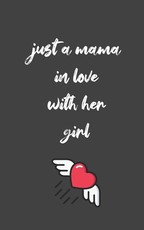 just a mama in love with her girl