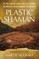 Plastic Shaman
