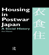 Housing in Postwar Japan - A Social History