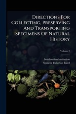 Directions For Collecting, Preserving And Transporting Specimens Of Natural History
