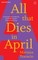 All That Dies In April