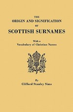 Origin and Signification of Scottish Surnames, with a Vocabulary of Christian Names