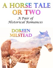 A Horse Tale or Two: A Pair of Historical Romances