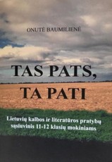 Tas pats, ta pati. Lietuvių kalbos ir literatūros pratybų sąsiuvinis 11–12 klasių mokiniams