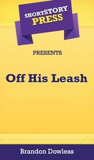 Short Story Press Presents Off His Leash