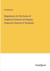 Regulations for the Duties of Inspectors-General and Deputy Inspectors-General of Hospitals