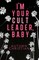 I'm Your Cult Leader, Baby