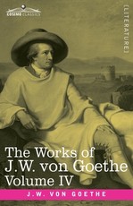 The Works of J.W. von Goethe, Vol. IV (in 14 volumes)