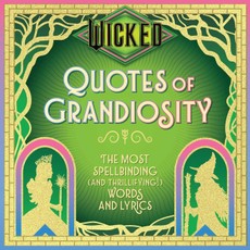 Wicked: Quotes of Grandiosity