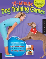 10-Minute Dog Training Games: Quick  Creative Activities for the Busy Dog Owner