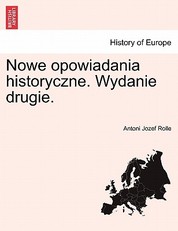 Nowe Opowiadania Historyczne. Wydanie Drugie.