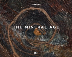 Tom Hegen. The Mineral Age