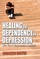 Healing the Dependency on Depression