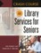 Crash Course in Library Services for Seniors