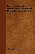 Freytag's Technique Of Drama An Exposition Of Dramatic Composition And Art