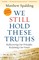 We Still Hold These Truths