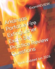 Arkansas Portable Fire Extinguisher Exam Self Practice Review Questions