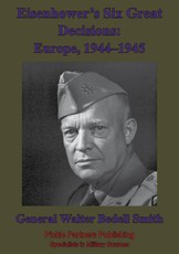 Eisenhower's Six Great Decisions: Europe, 1944-1945