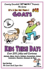 Goats - Kids These Days - Over 200 Jokes and Cartoons - Animals, Aliens, Sports, Holidays, Occupations, School, Computers, Monsters, Dinosaurs & More - in BLACK and WHITE'