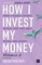How I Invest My Money Volume Two
