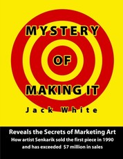 Mystery of Making It: Reveals the Secrets of Marketing Art-How Artist Senkarik Sold the First Piece in 1980 and has Exceeded $7 Million in Sales