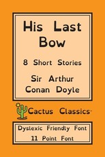 His Last Bow (Cactus Classics Dyslexic Friendly Font)