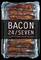 Bacon 24/7: Recipes for Curing, Smoking, and Eating (Expanded second edition)