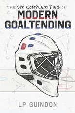 The Six Complexities of Modern Goaltending