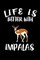 Life Is Better With Impalas