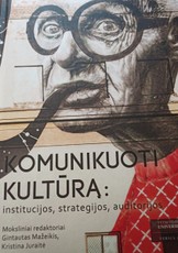 Komunikuoti kultūrą: institucijos, strategijos, auditorijos