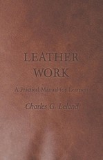 Leather Work - A Practical Manual for Learners