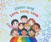 Listen and Love, Love, Love