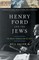 Henry Ford and the Jews