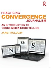 Practicing Convergence Journalism