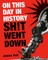 On This Day in History Sh!t Went Down