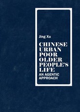 Chinese urban poor older people's life; An agentic approach
