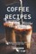 Coffee Recipes That Will Boost Your Energy