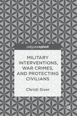 Military Interventions, War Crimes, and Protecting Civilians