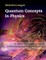 Quantum Concepts in Physics