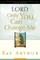 Lord, Only You Can Change Me