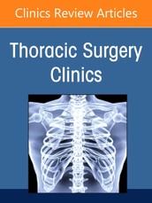 Quality in Thoracic Surgery, An Issue of Thoracic Surgery Clinics