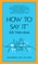 How to Say It: Job Interviews