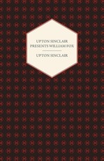 Upton Sinclair Presents William Fox