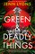 Green and Deadly Things