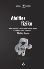 Ateities fizika. Kaip mokslas 2100 m. keis žmonių likimą ir kasdienį mūsų gyvenimą