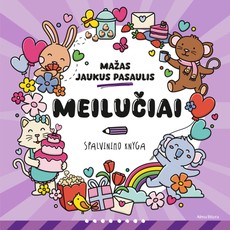 Mažas jaukus pasaulis. Meilučiai. Spalvinimo knyga