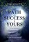 The Path To Success Is Yours